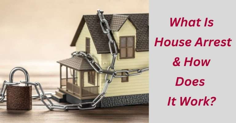 What Is House Arrest & How Does It Work