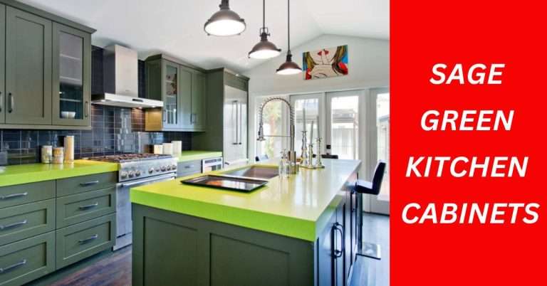 THE COMPLETE GUIDE TO STYLISH AND FUNCTIONAL SAGE GREEN KITCHEN CABINETS