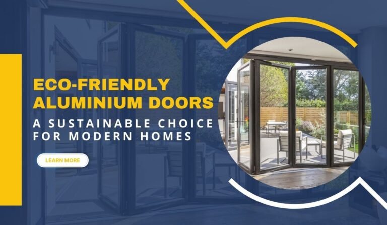 Eco-Friendly Aluminium Doors: A Sustainable Choice for Modern Homes